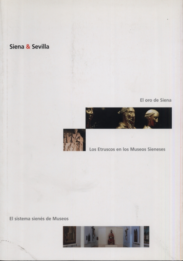 Siena & Sevilla. El oro de Siena. Los Etruscos en los Museos Sienenses. El sistema sienés de Museos